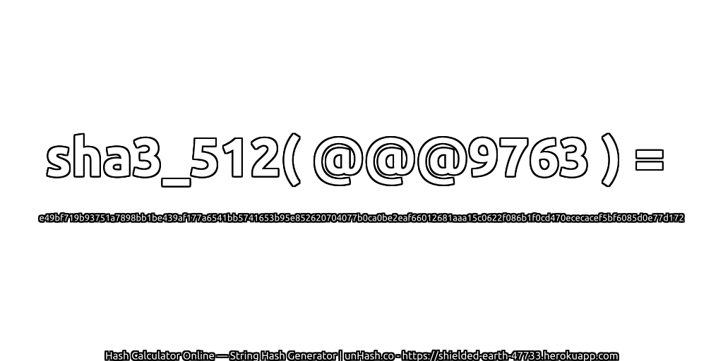 sha3_512( @@@9763 ) = e49bf719b93751a7898bb1be439af177a6541bb5741653b95e852620704077b0ca0be2eaf66012681aaa15c0622f086b1f0cd470ececacef5bf6085d0e77d172 | unHash.co