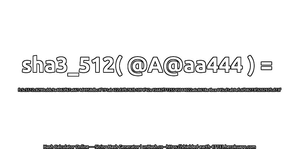 sha3_512( @A@aa444 ) = fc5c5512c8290cddc9a4063f67a6614d4958dbc4f191ab422d3fb782b1094f42e45682f7725545044022a6c8618e4bce445cd1ab9efc6f08273f320292fcd73f | unHash.co