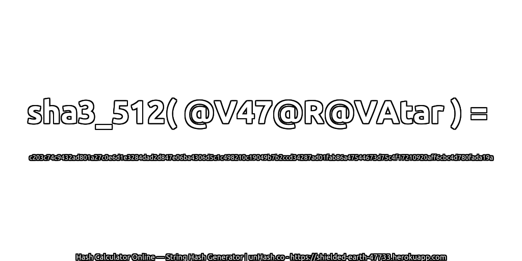 sha3_512( @V47@R@VAtar ) = c203c74c9432ad801a27c0e6d1e3284dad2d847e06ba4306d5c1c498210c19049b7b2ccd34287ad01fab86a47544673d75c4f17210920aff6cbc4d780fada19a | unHash.co