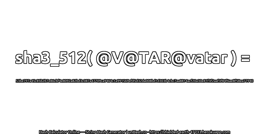 sha3_512( @V@TAR@vatar ) = 53be797a45c85b2b7e86cbf4e8092a82bd3c087a47709ca9464c1a991569efd5d32da008bd1d303b4cbc7aa8814acf20a30e81f3f2aaf3f84f6ae8f58ea77940 | unHash.co