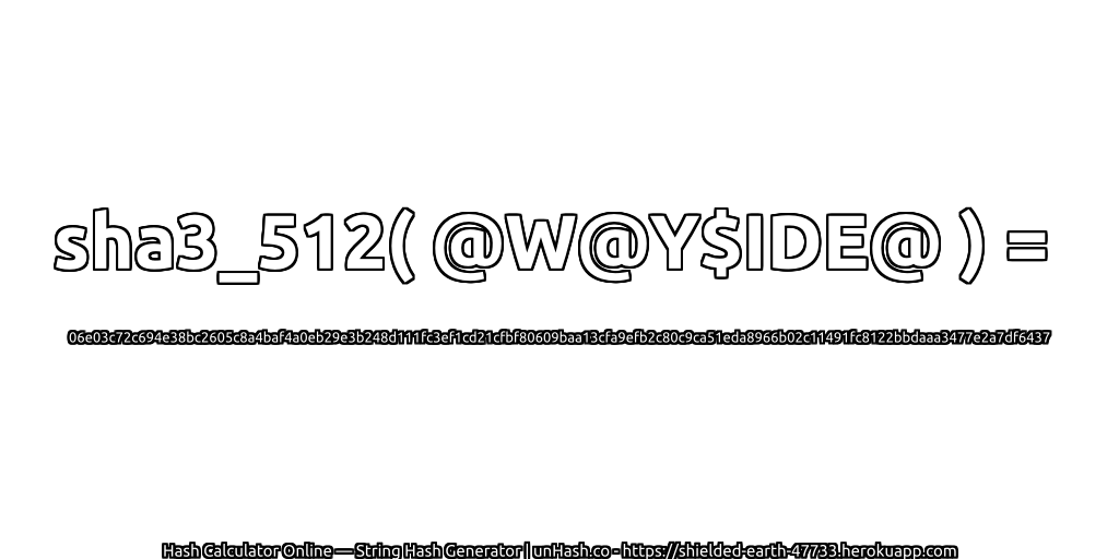 sha3_512( @W@Y$IDE@ ) = 06e03c72c694e38bc2605c8a4baf4a0eb29e3b248d111fc3ef1cd21cfbf80609baa13cfa9efb2c80c9ca51eda8966b02c11491fc8122bbdaaa3477e2a7df6437 | unHash.co
