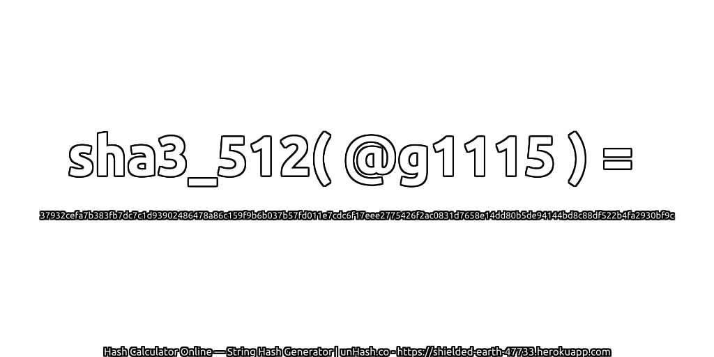 sha3_512( @g1115 ) = 37932cefa7b383fb7dc7c1d93902486478a86c159f9b6b037b57fd011e7cdc6f17eee2775426f2ac0831d7658e14dd80b5de94144bd8c88df522b4fa2930bf9c | unHash.co
