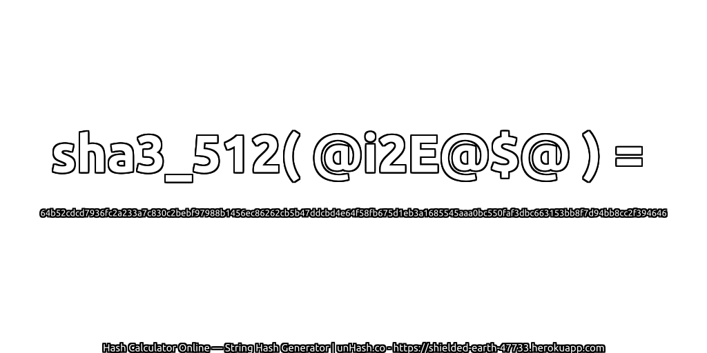 sha3_512( @i2E@$@ ) = 64b52cdcd7936fc2a233a7c830c2bebf97988b1456ec86262cb5b47ddcbd4e64f58fb675d1eb3a1685545aaa0bc550faf3dbc663153bb8f7d94bb8cc2f394646 | unHash.co