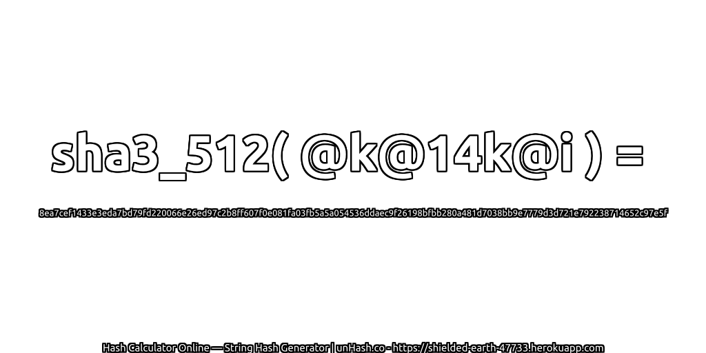 sha3_512( @k@14k@i ) = 8ea7cef1433e3eda7bd79fd220066e26ed97c2b8ff607f0e081fa03fb5a5a054536ddaec9f26198bfbb280a481d7038bb9e7779d3d721e792238714652c97e5f | unHash.co
