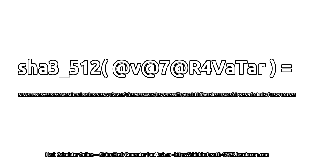 sha3_512( @v@7@R4VaTar ) = 8c335ee5905952e23603898cb77ab56dce27a787a4f2c82ef4fe5e627808a67b2735e689ff7961ad1bbff9676b32c75003f0b4968ecf02bcd67f4c529102c372 | unHash.co