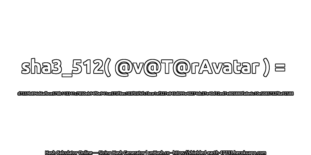 sha3_512( @v@T@rAvatar ) = d7559b896d6afbce578b113341c7850eb94f0e941ce573f8ec103f05f6fc1bce1ef327e845d099a40274dc37e40d12ed7e805880fa8e6c10e5085732f8a92588 | unHash.co