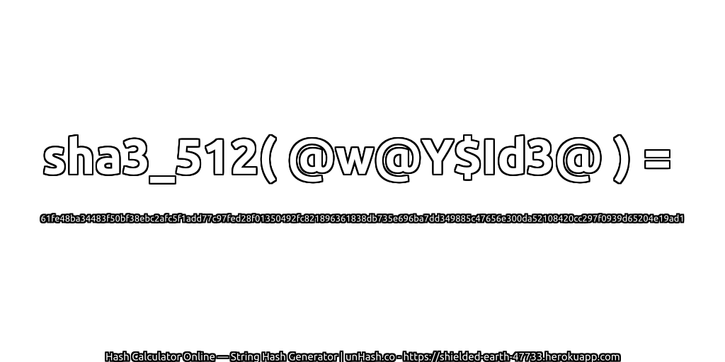 sha3_512( @w@Y$Id3@ ) = 61fe48ba34483f50bf38ebc2afc5f1add77c97fed28f01350492fc821896361838db735e696ba7dd349885c47656e300da52108420cc297f0939d65204e19ad1 | unHash.co