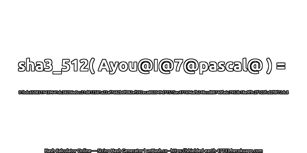 sha3_512( Ayou@I@7@pascal@ ) = 01bdc6508319439641dc38206e0cc21d812581a22af7682b0f082ef592eca802049d77515ec477696afb248ccd88740fa6c7953b18e9f9c2f103fcd2f8f72dc8 | unHash.co