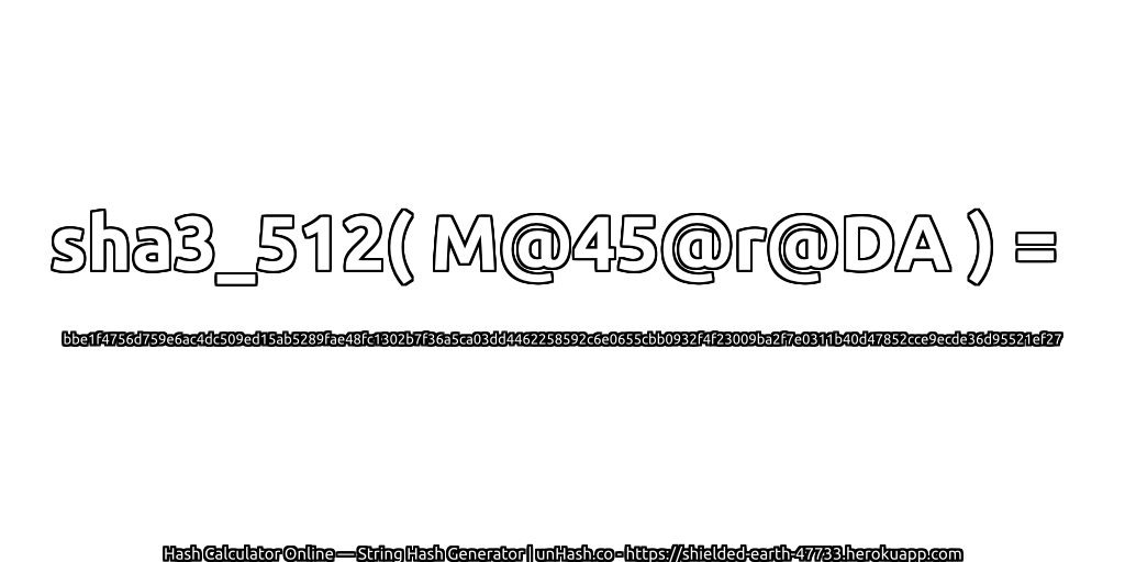 sha3_512( M@45@r@DA ) = bbe1f4756d759e6ac4dc509ed15ab5289fae48fc1302b7f36a5ca03dd4462258592c6e0655cbb0932f4f23009ba2f7e0311b40d47852cce9ecde36d95521ef27 | unHash.co