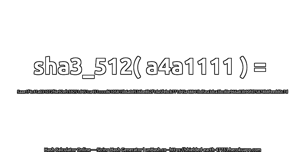 sha3_512( a4a1111 ) = 5aae1f4c41a031072f6e92efc59251d451ca451ccccd6105815b6a0d536be8b2f1da5febcb771d45a48841bd5ea3dca3bcd0e966a83b90fd75878b8feedd0c7d | unHash.co