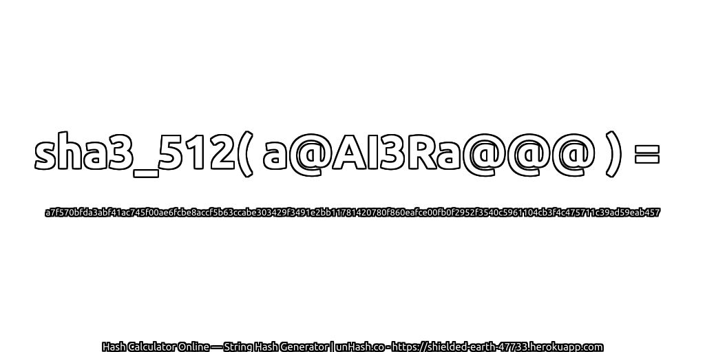 sha3_512( a@AI3Ra@@@ ) = a7f570bfda3abf41ac745f00ae6fcbe8accf5b63ccabe303429f3491e2bb11781420780f860eafce00fb0f2952f3540c5961104cb3f4c475711c39ad59eab457 | unHash.co