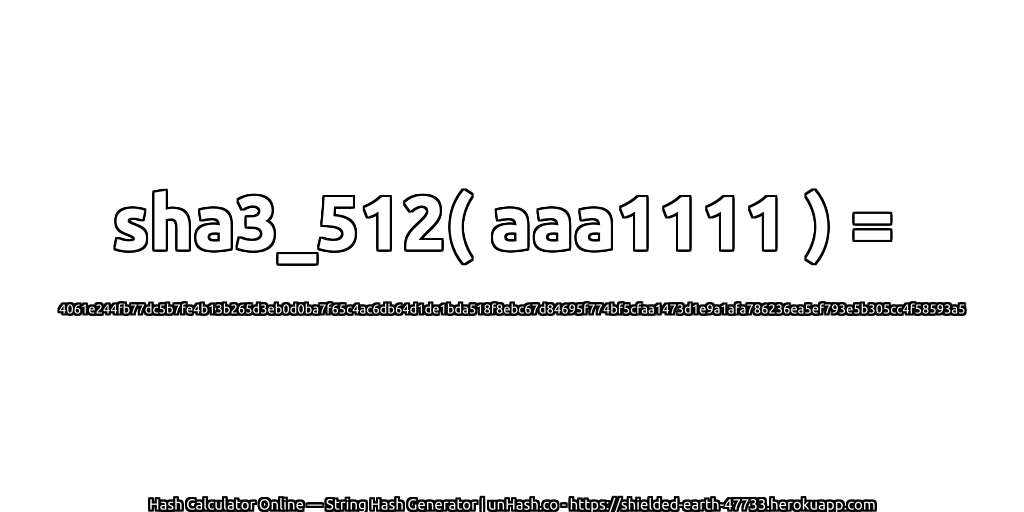sha3_512( aaa1111 ) = 4061e244fb77dc5b7fe4b13b265d3eb0d0ba7f65c4ac6db64d1de1bda518f8ebc67d84695f774bf5cfaa1473d1e9a1afa786236ea5ef793e5b305cc4f58593a5 | unHash.co
