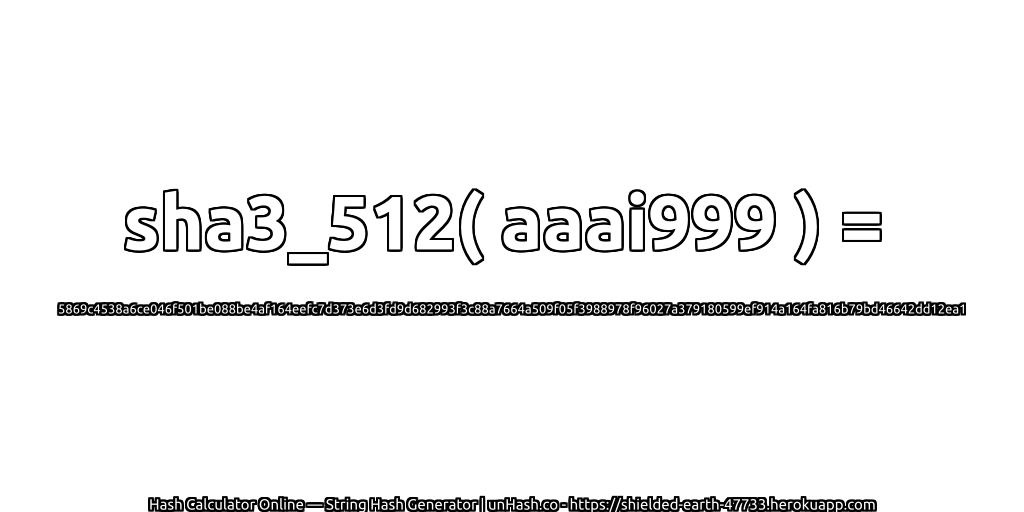 sha3_512( aaai999 ) = 5869c4538a6ce046f501be088be4af164eefc7d373e6d3fd9d682993f3c88a7664a509f05f3988978f96027a379180599ef914a164fa816b79bd46642dd12ea1 | unHash.co