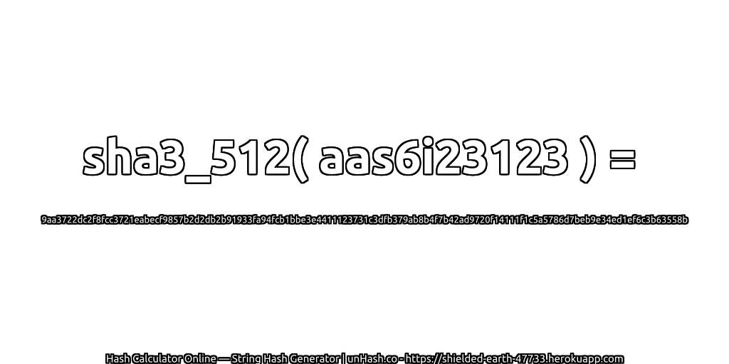 sha3_512( aas6i23123 ) = 9aa3722dc2f8fcc3721eabecf9857b2d2db2b91933fa94fcb1bbe3e4411123731c3dfb379ab8b4f7b42ad9720f14111f1c5a5786d7beb9e34ed1ef6c3b63558b | unHash.co
