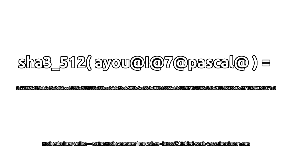 sha3_512( ayou@I@7@pascal@ ) = 8a729026d2f8eb6ef5e2d84ceeb5df6a2859805a939ceab4da72cdc5013c5cafdc3a380b16566eb1d09f071969045c3d7a2f35dfd4bb82c11f154d487d3171a0 | unHash.co