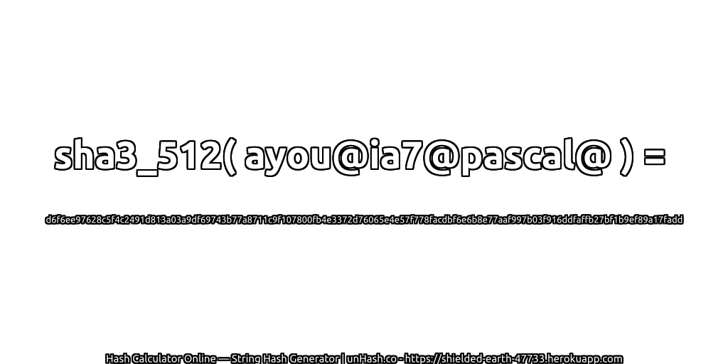 sha3_512( ayou@ia7@pascal@ ) = d6f6ee97628c5f4c2491d813a03a9df69743b77a8711c9f107800fb4e3372d76065e4e57f778facdbf6e6b8e77aaf997b03f916ddfaffb27bf1b9ef89a17fadd | unHash.co