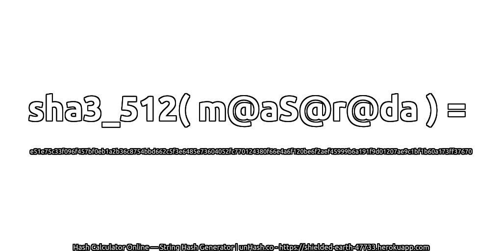 sha3_512( m@aS@r@da ) = e51e75c33f096f457bf0eb1a2b36c8754bbd662c5f3e6485e73604052fc770124380f66e4a6f120be6f2aef45999b6a191f9d01207ae9c1bf1b60a173ff37670 | unHash.co