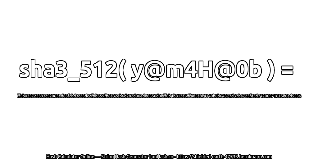 sha3_512( y@m4H@0b ) = ff5b033723593c52063ed85fcbd3c23dc2fbb559fb8a32eb6d282d00ede8550d0eff0b4b813a6df485a8c4140b6b64377d37ba723fa3d74206571615e0ad5536 | unHash.co