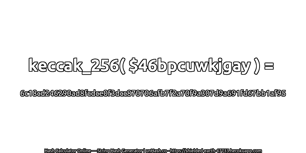 keccak_256( $46bpcuwkjgay ) = 6c18cd246290ad8fcdce0f3dcc870706afb7f2a70f9a307d9a691fd67bb1af95 | unHash.co