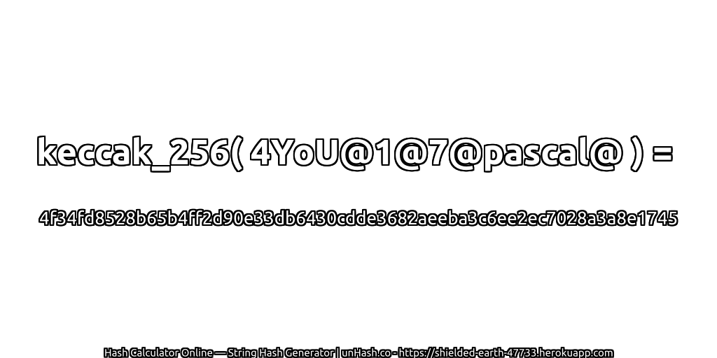 keccak_256( 4YoU@1@7@pascal@ ) = 4f34fd8528b65b4ff2d90e33db6430cdde3682aeeba3c6ee2ec7028a3a8e1745 | unHash.co