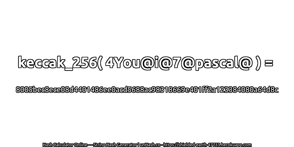 keccak_256( 4You@i@7@pascal@ ) = 8005bec8ece08d4401486ee0acd5688ac98318669e401ff2a123384080a64d8c | unHash.co