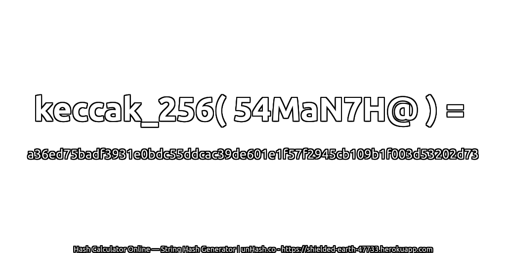 keccak_256( 54MaN7H@ ) = a36ed75badf3931e0bdc55ddcac39de601e1f57f2945cb109b1f003d53202d73 | unHash.co