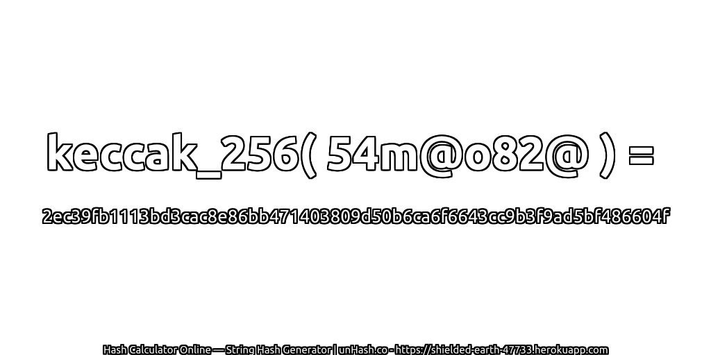 keccak_256( 54m@o82@ ) = 2ec39fb1113bd3cac8e86bb471403809d50b6ca6f6643cc9b3f9ad5bf486604f | unHash.co