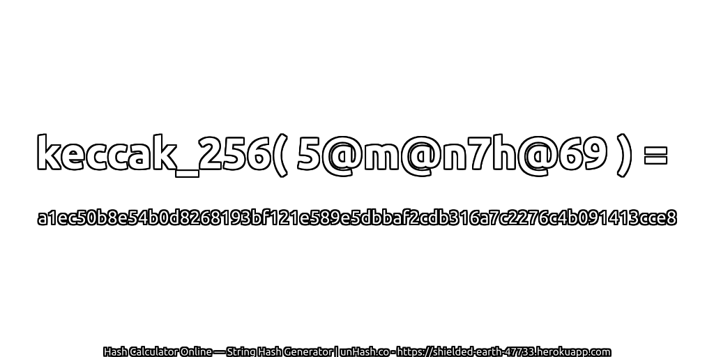 keccak_256( 5@m@n7h@69 ) = a1ec50b8e54b0d8268193bf121e589e5dbbaf2cdb316a7c2276c4b091413cce8 | unHash.co