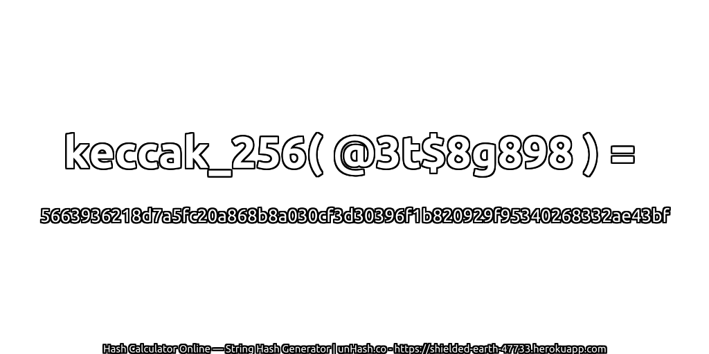 keccak_256( @3t$8g898 ) = 5663936218d7a5fc20a868b8a030cf3d30396f1b820929f95340268332ae43bf | unHash.co
