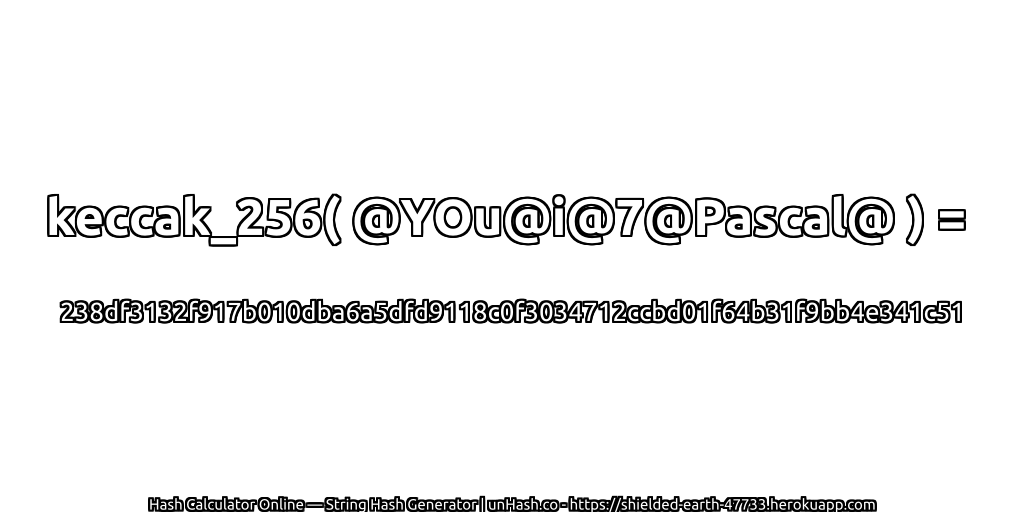 keccak_256( @YOu@i@7@Pascal@ ) = 238df3132f917b010dba6a5dfd9118c0f3034712ccbd01f64b31f9bb4e341c51 | unHash.co
