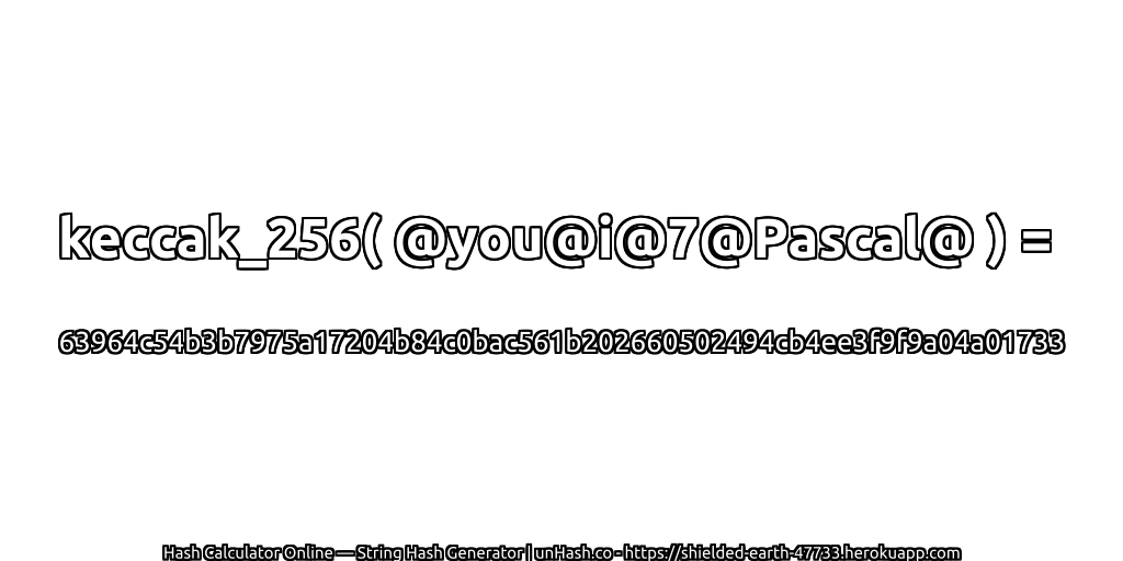 keccak_256( @you@i@7@Pascal@ ) = 63964c54b3b7975a17204b84c0bac561b202660502494cb4ee3f9f9a04a01733 | unHash.co