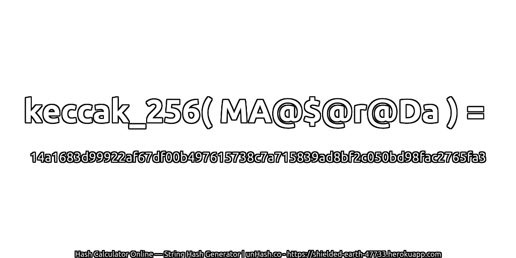 keccak_256( MA@$@r@Da ) = 14a1683d99922af67df00b497615738c7a715839ad8bf2c050bd98fac2765fa3 | unHash.co
