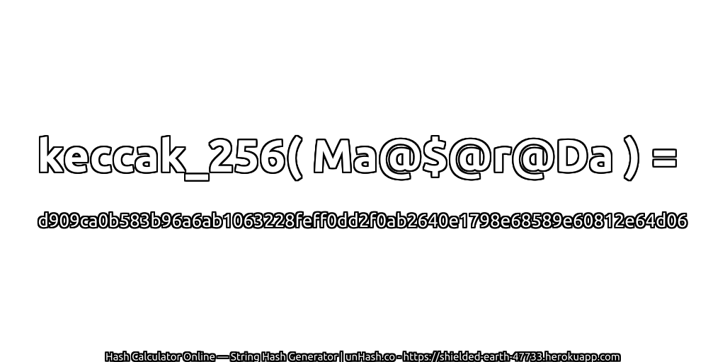 keccak_256( Ma@$@r@Da ) = d909ca0b583b96a6ab1063228feff0dd2f0ab2640e1798e68589e60812e64d06 | unHash.co
