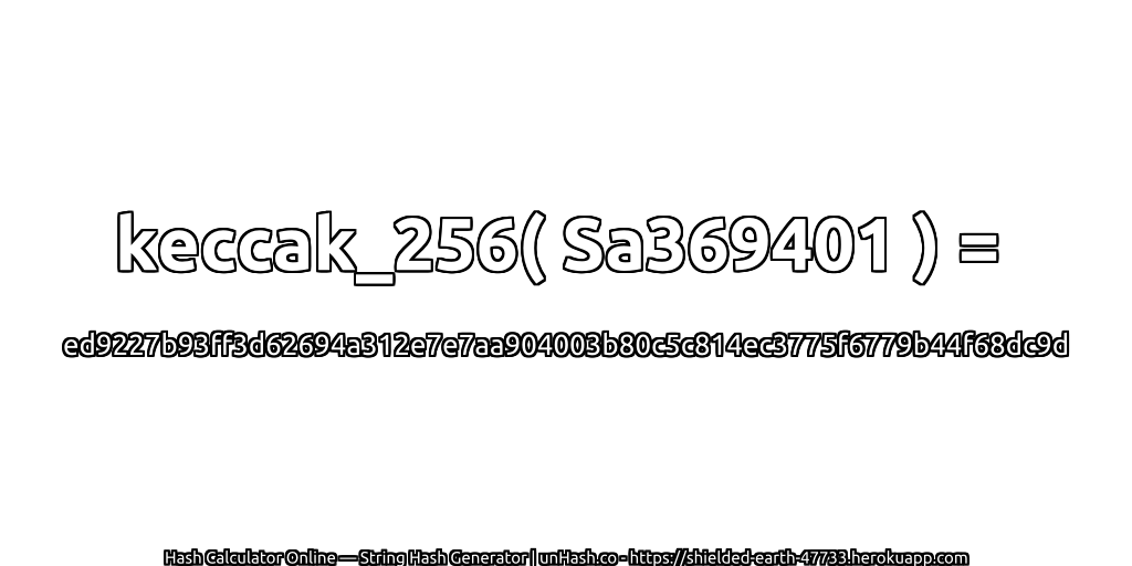 keccak_256( Sa369401 ) = ed9227b93ff3d62694a312e7e7aa904003b80c5c814ec3775f6779b44f68dc9d | unHash.co
