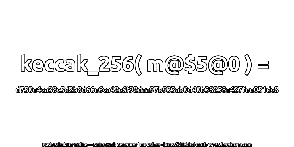 keccak_256( m@$5@0 ) = d750e4ca38c5d2b8d66e6ca42c6f92daa97b933ab0d40b38258a427fee051dc8 | unHash.co