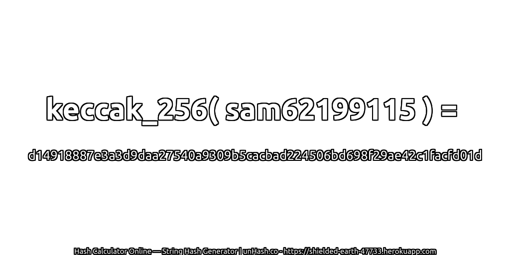 keccak_256( sam62199115 ) = d14918887e3a3d9daa27540a9309b5cacbad224506bd698f29ae42c1facfd01d | unHash.co
