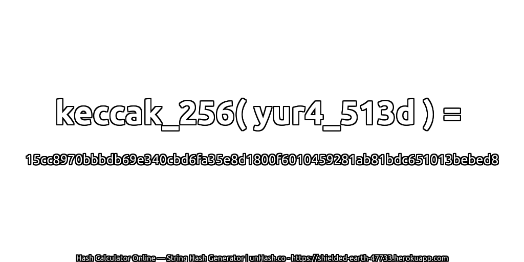 keccak_256( yur4_513d ) = 15cc8970bbbdb69e340cbd6fa35e8d1800f6010459281ab81bdc651013bebed8 | unHash.co