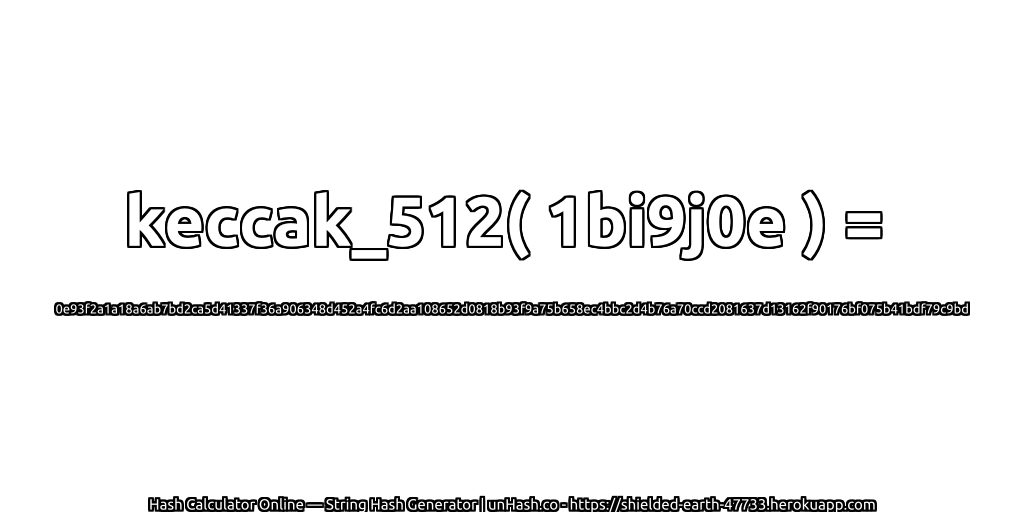 keccak_512( 1bi9j0e ) = 0e93f2a1a18a6ab7bd2ca5d41337f36a906348d452a4fc6d2aa108652d0818b93f9a75b658ec4bbc2d4b76a70ccd2081637d13162f90176bf075b41bdf79c9bd | unHash.co