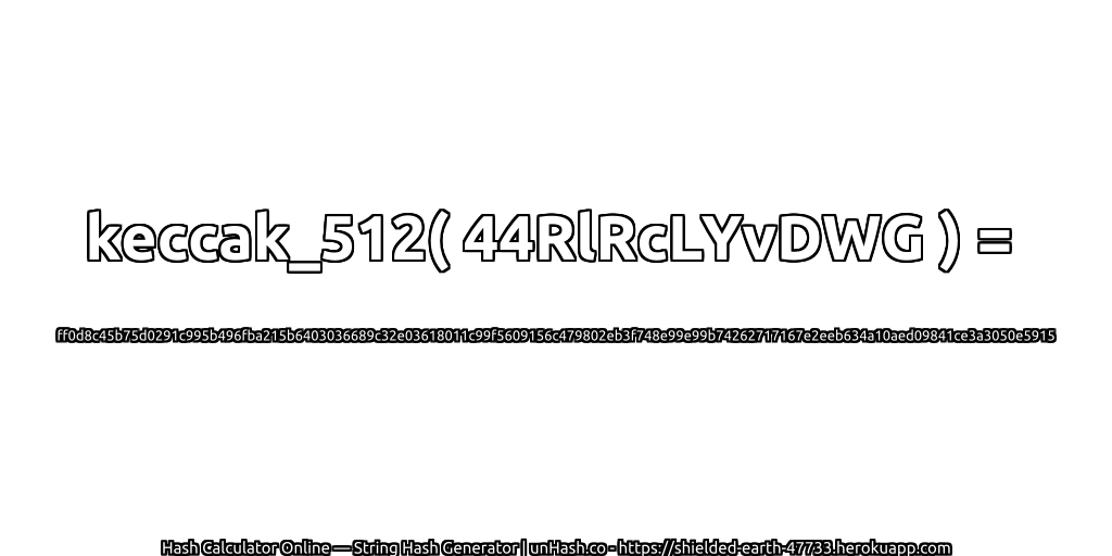 keccak_512( 44RlRcLYvDWG ) = ff0d8c45b75d0291c995b496fba215b6403036689c32e03618011c99f5609156c479802eb3f748e99e99b74262717167e2eeb634a10aed09841ce3a3050e5915 | unHash.co