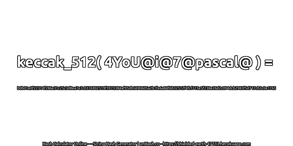 keccak_512( 4YoU@i@7@pascal@ ) = b0b01e0f22314f286e31c25c3d8ea7e7c0376902519f3973384af95db5690605a2b1fe6a84f6b32512f4fcf773e5f238e26d2c094dcb2983f5d717cb3c0e1765 | unHash.co
