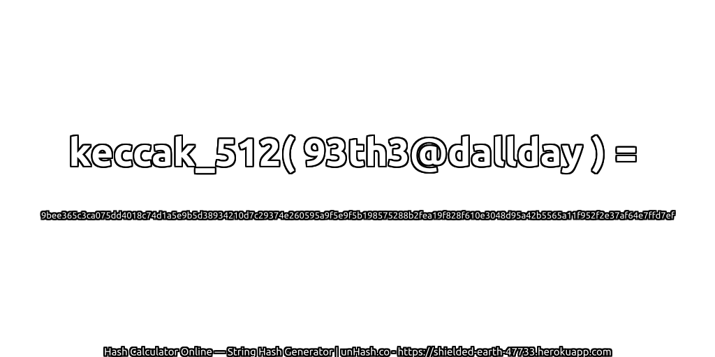keccak_512( 93th3@dallday ) = 9bee365c3ca075dd4018c74d1a5e9b5d38934210d7c29374e260595a9f5e9f5b198575288b2fea19f828f610e3048d95a42b5565a11f952f2e37af64e7ffd7ef | unHash.co