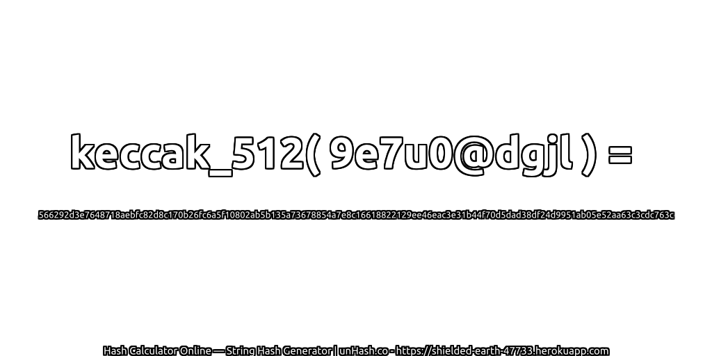 keccak_512( 9e7u0@dgjl ) = 566292d3e7648718aebfc82d8c170b26fc6a5f10802ab5b135a73678854a7e8c16618822129ee46eac3e31b44f70d5dad38df24d9951ab05e52aa63c3cdc763c | unHash.co