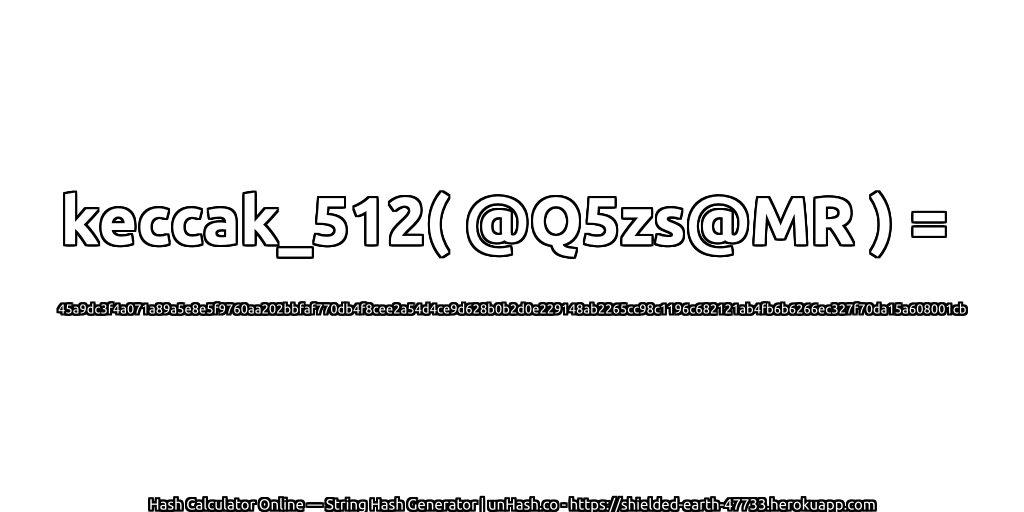 keccak_512( @Q5zs@MR ) = 45a9dc3f4a071a89a5e8e5f9760aa202bbfaf770db4f8cee2a54d4ce9d628b0b2d0e229148ab2265cc98c1196c682121ab4fb6b6266ec327f70da15a608001cb | unHash.co