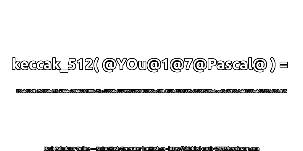 keccak_512( @YOu@1@7@Pascal@ ) = 3bb4d0b9fef9d958eff7e7044e6d046611908c29ec58558e03791902851109055ed98b1930d2511339c6b35fb209abce46a32f65cb442683e4d5f2bfe8b0df86 | unHash.co