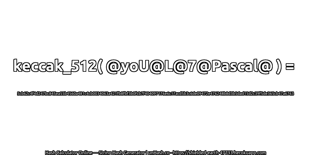 keccak_512( @yoU@L@7@Pascal@ ) = 5cb62c4f4d247bc845ea55b4560a481c4cb0034063a421fb8fbf3b0fcb7f404097176e6c17acd5b3c6de09472e476248b8d3b5dad15d2c39f5de365cb47a6763 | unHash.co