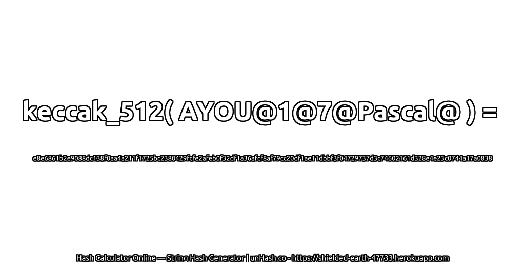 keccak_512( AYOU@1@7@Pascal@ ) = e8e6861b2e9088dc138f0aa4a211f1725bc2380429fcfe2afeb0f32df1a36afcf8af79cc20df1ae11dbbf3f04729737d3c74602161d328e4e23c0744a17a0838 | unHash.co