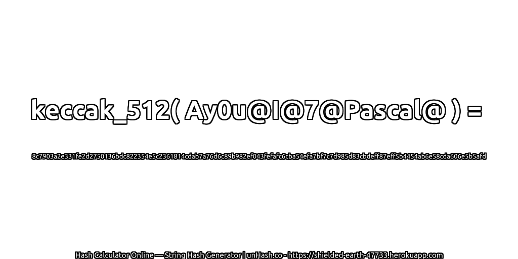 keccak_512( Ay0u@I@7@Pascal@ ) = 8c7903a2e331fe2d2750136bdc822354e5c2361814cdab7a76d6c89b982ef043fefafc6cba54efa7bf7c7d985d83cbdeff87eff5b4454ab6e58cda606e5b5afd | unHash.co