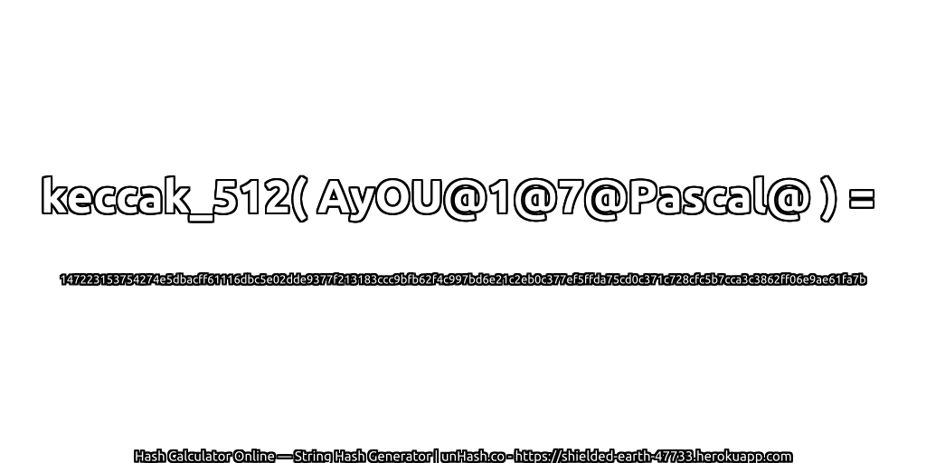 keccak_512( AyOU@1@7@Pascal@ ) = 147223153754274e5dbacff61116dbc5e02dde9377f213183ccc9bfb62f4c997bd6e21c2eb0c377ef5ffda75cd0c371c728cfc5b7cca3c3862ff06e9ae61fa7b | unHash.co