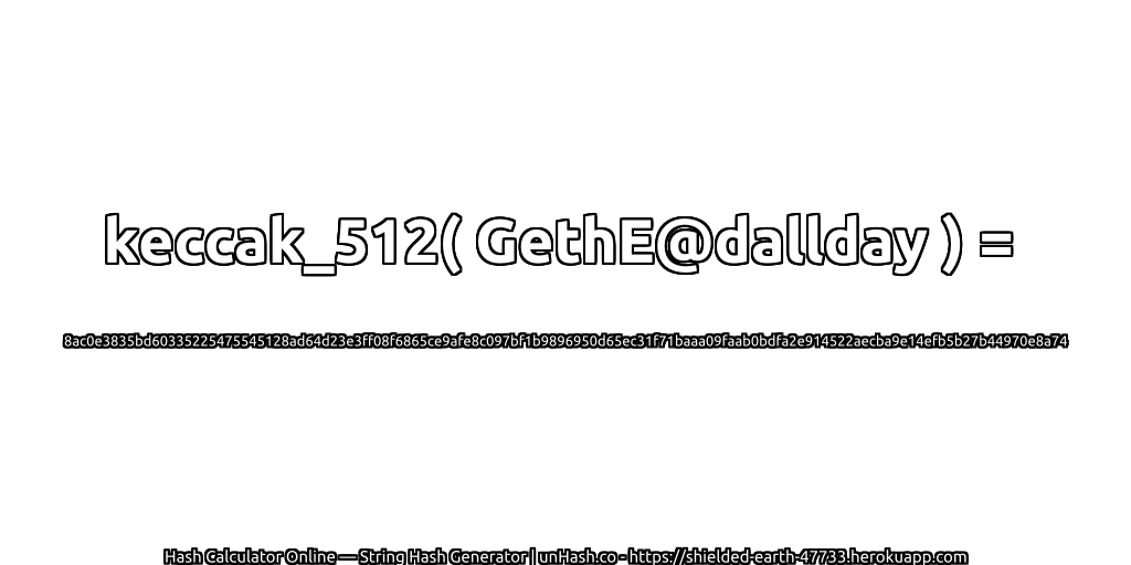 keccak_512( GethE@dallday ) = 8ac0e3835bd60335225475545128ad64d23e3ff08f6865ce9afe8c097bf1b9896950d65ec31f71baaa09faab0bdfa2e914522aecba9e14efb5b27b44970e8a74 | unHash.co