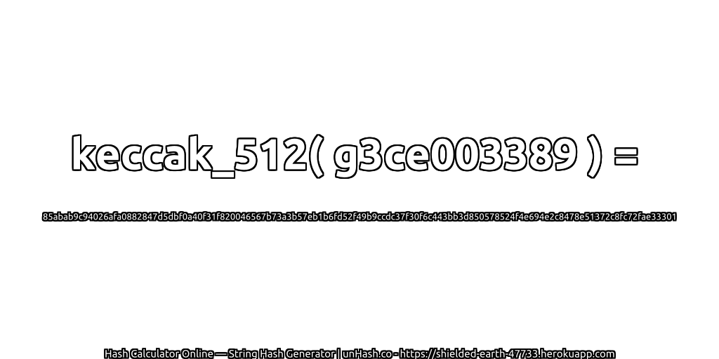 keccak_512( g3ce003389 ) = 85abab9c94026afa0882847d5dbf0a40f31f820046567b73a3b57eb1b6fd52f49b9ccdc37f30f6c443bb3d850578524f4e694e2c8478e51372c8fc72fae33301 | unHash.co
